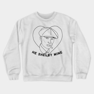 Peaky Blinders - He Shelby Mine Crewneck Sweatshirt